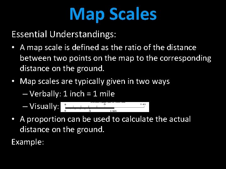 Map Scales Essential Understandings: • A map scale is defined as the ratio of