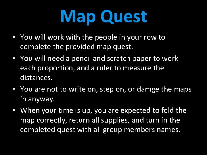 Map Quest • You will work with the people in your row to complete