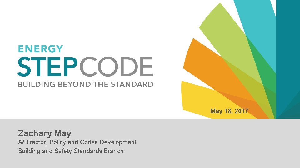 May 18, 2017 Zachary May A/Director, Policy and Codes Development Building and Safety Standards