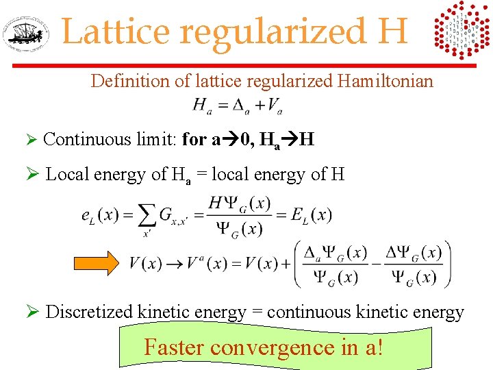 Lattice regularized H Definition of lattice regularized Hamiltonian Ø Continuous limit: for a 0,