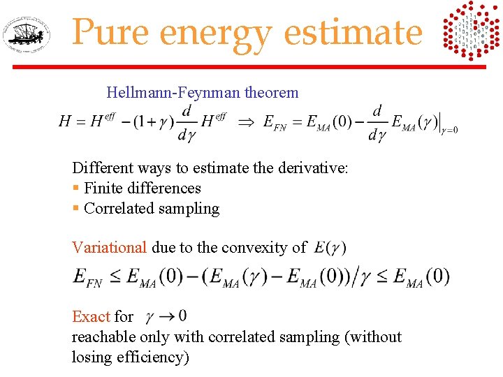 Pure energy estimate Hellmann-Feynman theorem Different ways to estimate the derivative: § Finite differences