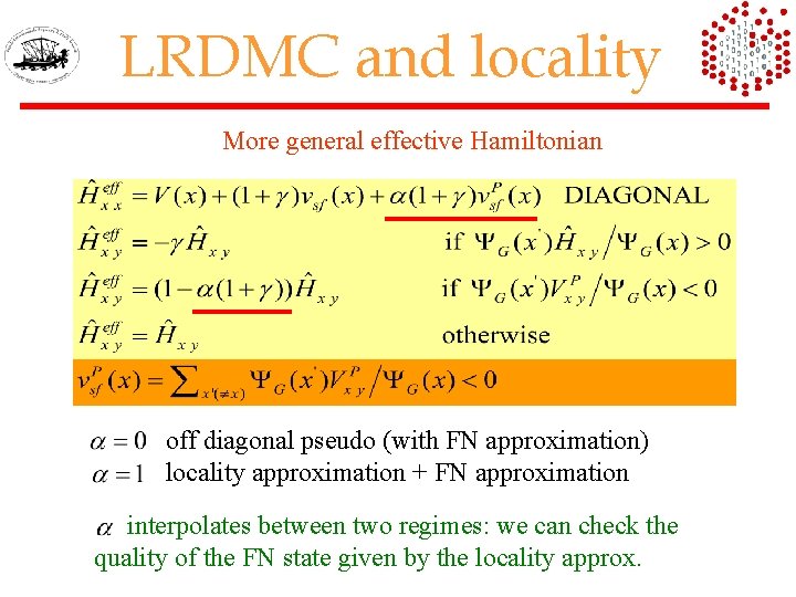 LRDMC and locality More general effective Hamiltonian off diagonal pseudo (with FN approximation) locality