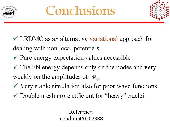 Conclusions ü LRDMC as an alternative variational approach for dealing with non local potentials