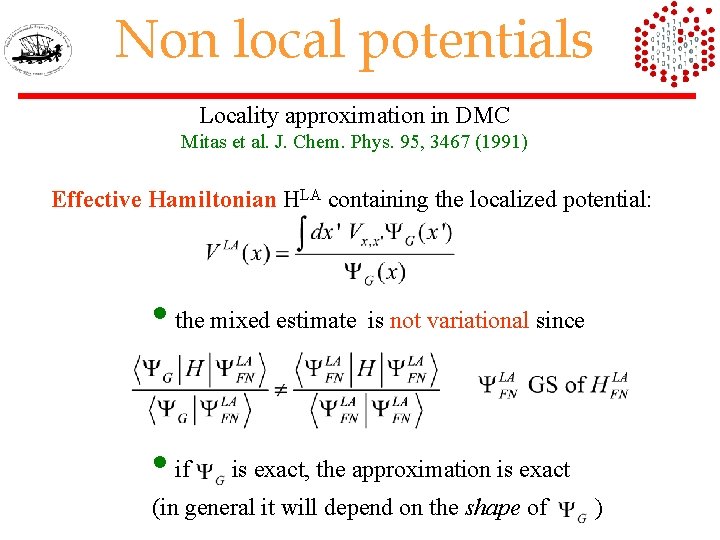 Non local potentials Locality approximation in DMC Mitas et al. J. Chem. Phys. 95,