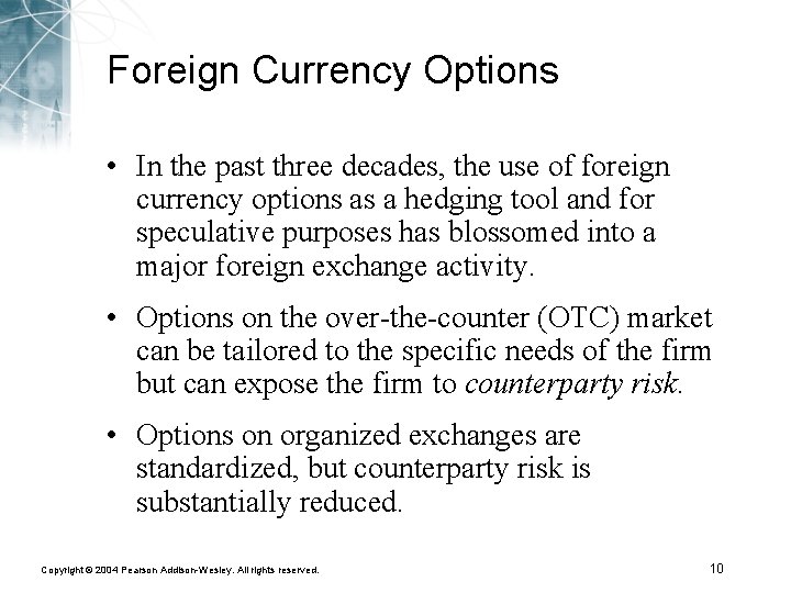Foreign Currency Options • In the past three decades, the use of foreign currency