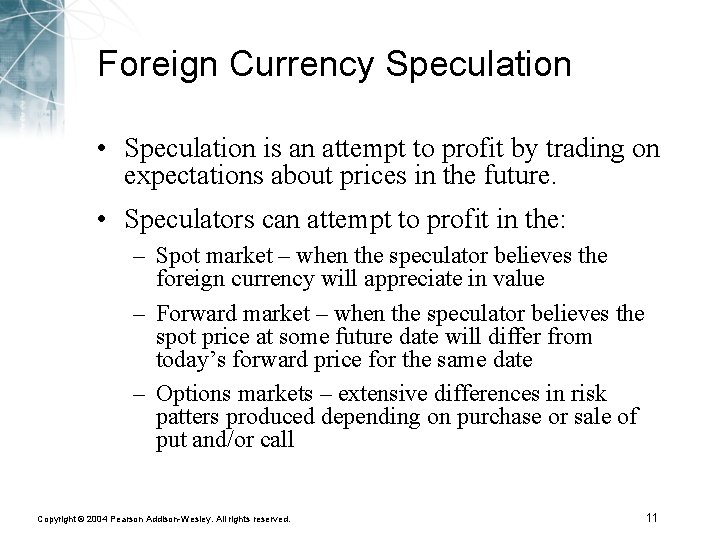 Foreign Currency Speculation • Speculation is an attempt to profit by trading on expectations