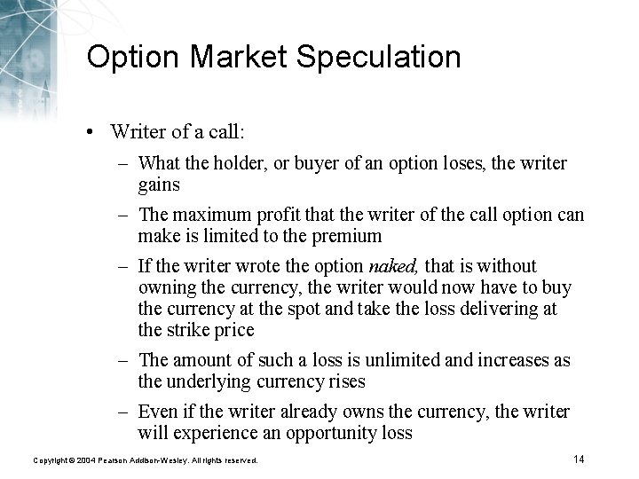 Option Market Speculation • Writer of a call: – What the holder, or buyer