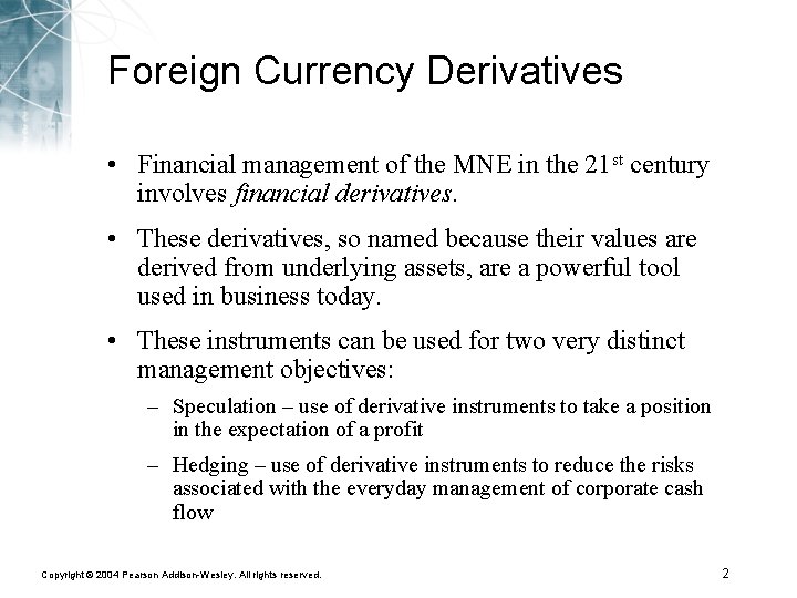 Foreign Currency Derivatives • Financial management of the MNE in the 21 st century