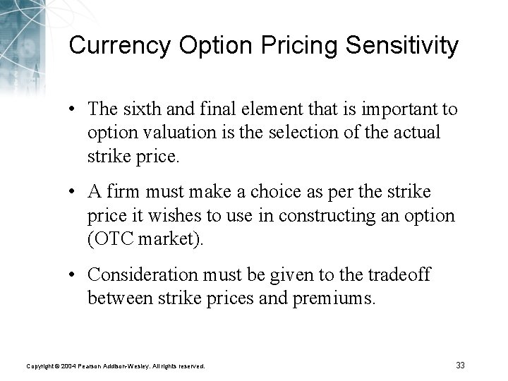 Currency Option Pricing Sensitivity • The sixth and final element that is important to