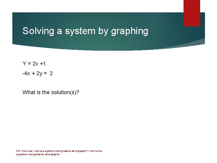 Solving a system by graphing Y = 2 x +1 -4 x + 2