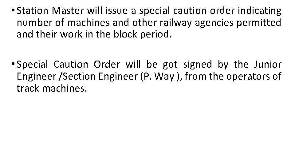  • Station Master will issue a special caution order indicating number of machines