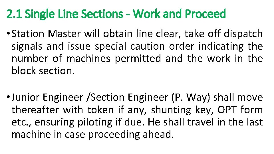 2. 1 Single Line Sections - Work and Proceed • Station Master will obtain