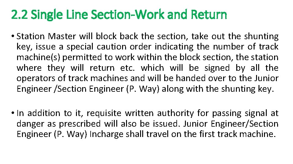 2. 2 Single Line Section-Work and Return • Station Master will block back the