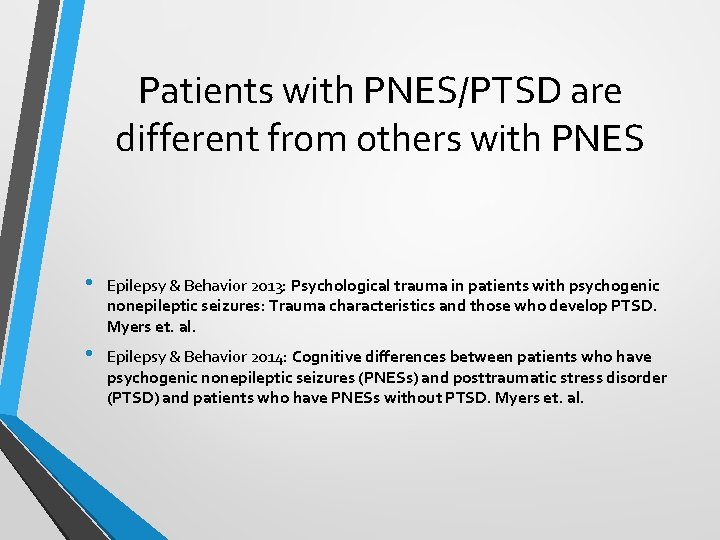 Patients with PNES/PTSD are different from others with PNES • Epilepsy & Behavior 2013: