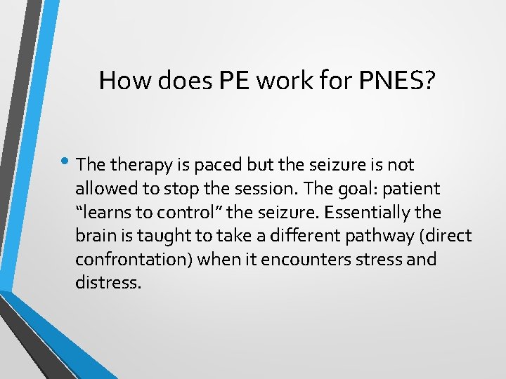 How does PE work for PNES? • The therapy is paced but the seizure