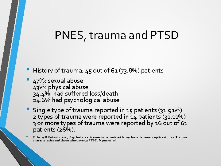 PNES, trauma and PTSD • • History of trauma: 45 out of 61 (73.