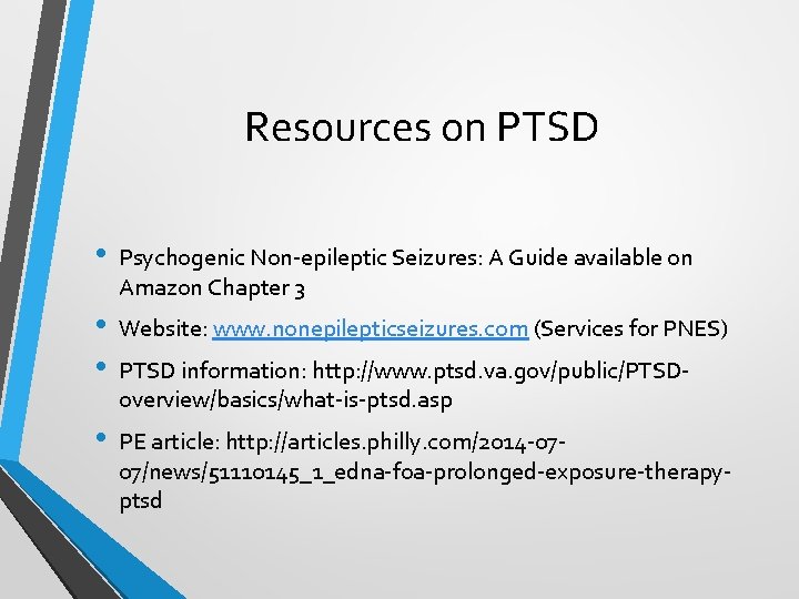 Resources on PTSD • Psychogenic Non-epileptic Seizures: A Guide available on Amazon Chapter 3