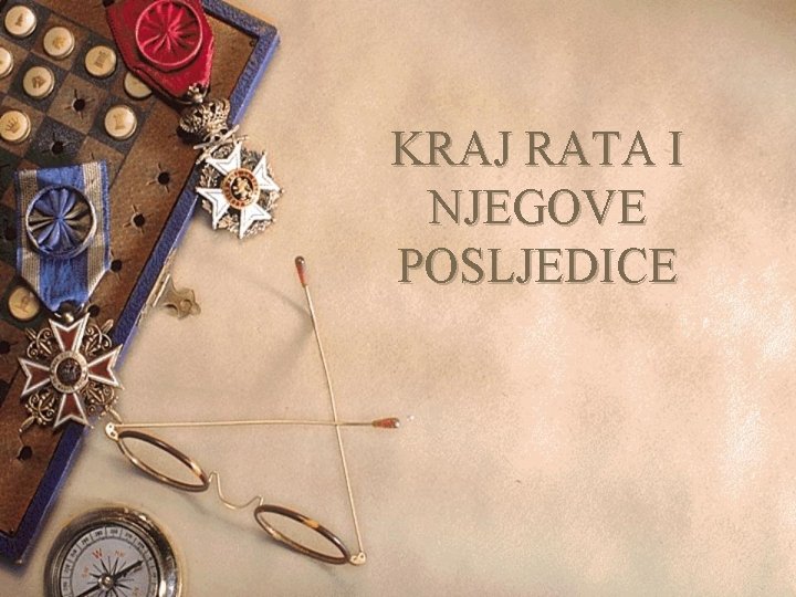 KRAJ RATA I NJEGOVE POSLJEDICE 