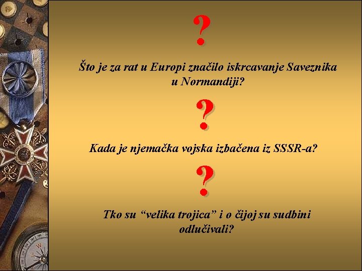 ? Što je za rat u Europi značilo iskrcavanje Saveznika u Normandiji? ? ?