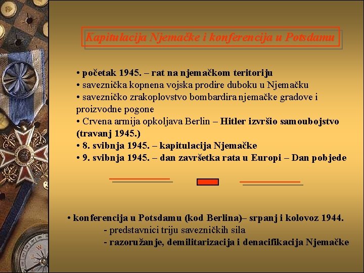 Kapitulacija Njemačke i konferencija u Potsdamu • početak 1945. – rat na njemačkom teritoriju