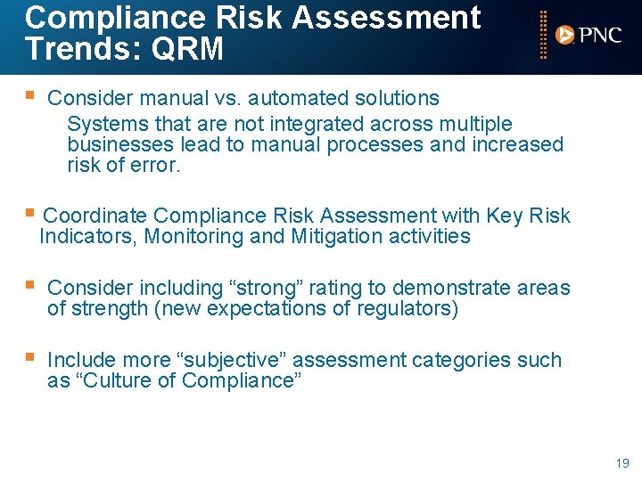 Compliance Risk Assessment Trends: QRM § Consider manual vs. automated solutions Systems that are
