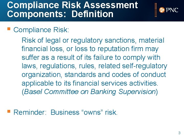 Compliance Risk Assessment Components: Definition § Compliance Risk: Risk of legal or regulatory sanctions,