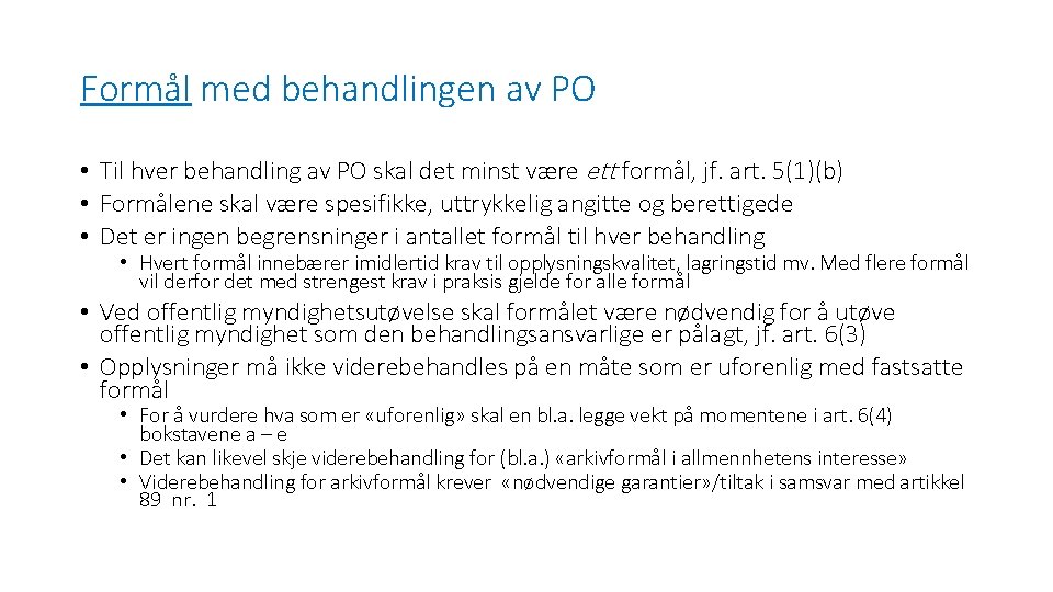 Formål med behandlingen av PO • Til hver behandling av PO skal det minst Formål med behandlingen av PO • Til hver behandling av PO skal det minst