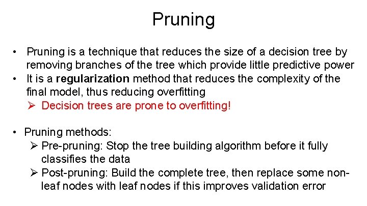 Pruning • Pruning is a technique that reduces the size of a decision tree