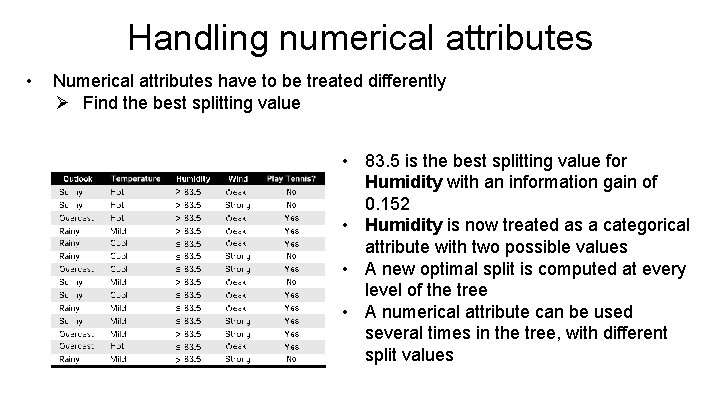 Handling numerical attributes • Numerical attributes have to be treated differently Ø Find the