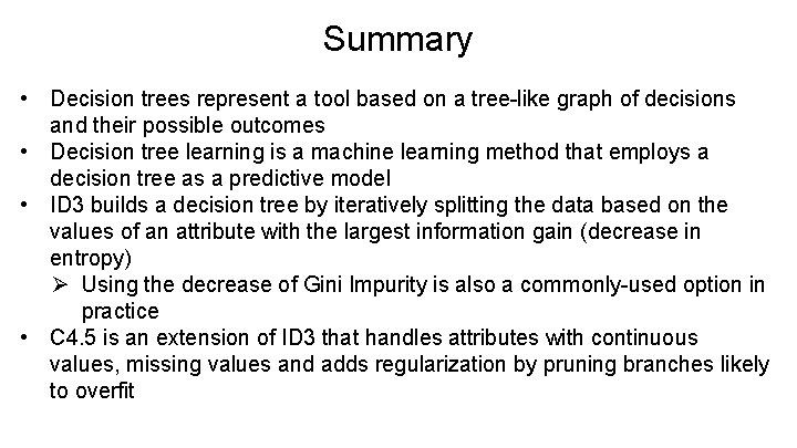 Summary • Decision trees represent a tool based on a tree-like graph of decisions