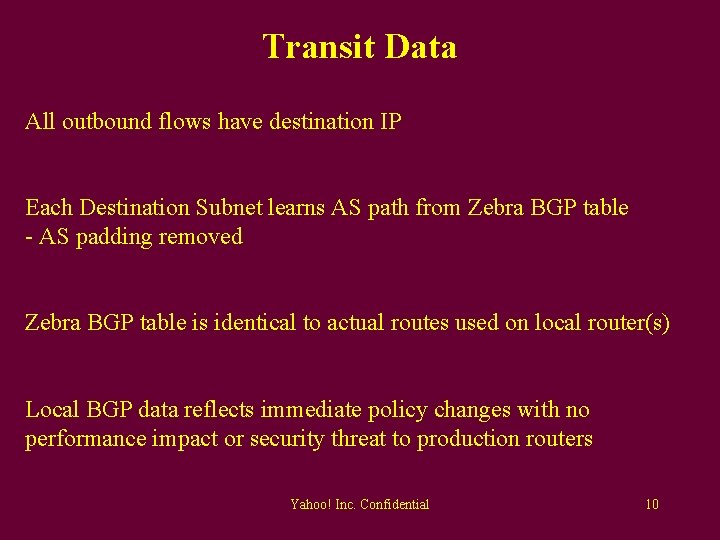 Transit Data All outbound flows have destination IP Each Destination Subnet learns AS path