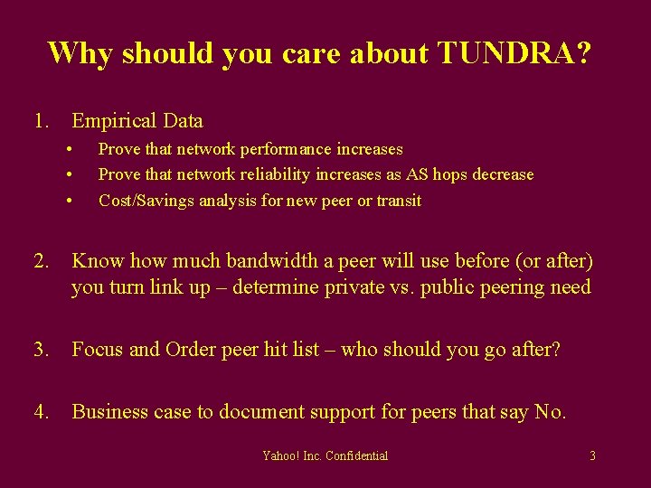 Why should you care about TUNDRA? 1. Empirical Data • • • Prove that