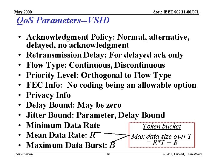 May 2000 doc. : IEEE 802. 11 -00/071 Qo. S Parameters--VSID • Acknowledgment Policy: