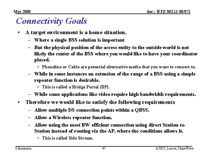 May 2000 doc. : IEEE 802. 11 -00/071 Connectivity Goals • A target environment