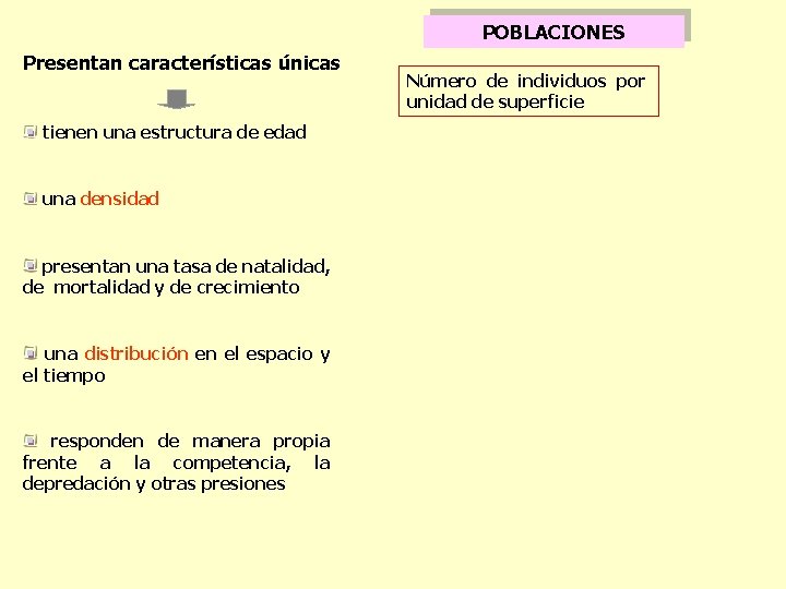 POBLACIONES Presentan características únicas tienen una estructura de edad una densidad presentan una tasa