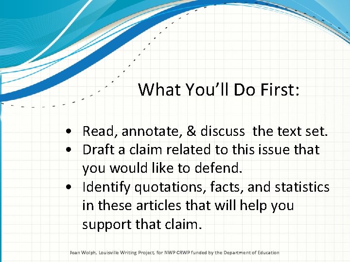 What You’ll Do First: • Read, annotate, & discuss the text set. • Draft What You’ll Do First: • Read, annotate, & discuss the text set. • Draft