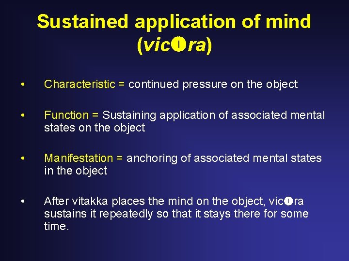 Sustained application of mind (vic ra) • Characteristic = continued pressure on the object Sustained application of mind (vic ra) • Characteristic = continued pressure on the object