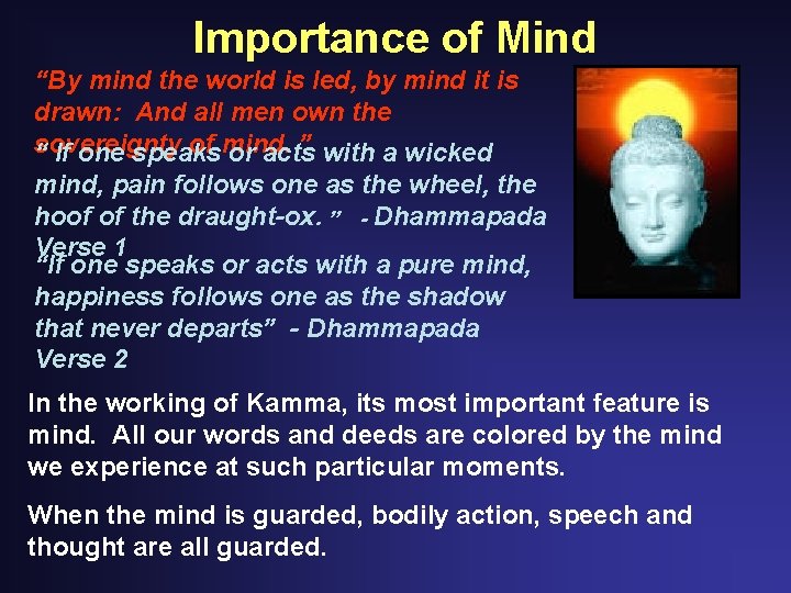 Importance of Mind “By mind the world is led, by mind it is drawn: Importance of Mind “By mind the world is led, by mind it is drawn: