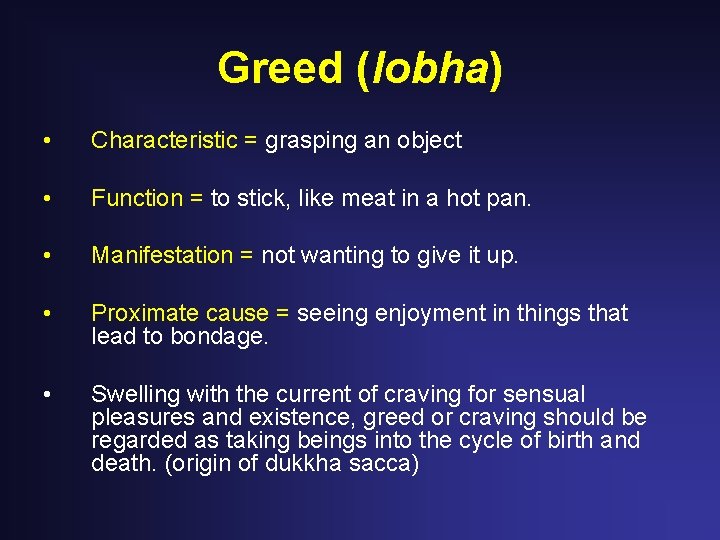 Greed (lobha) • Characteristic = grasping an object • Function = to stick, like Greed (lobha) • Characteristic = grasping an object • Function = to stick, like