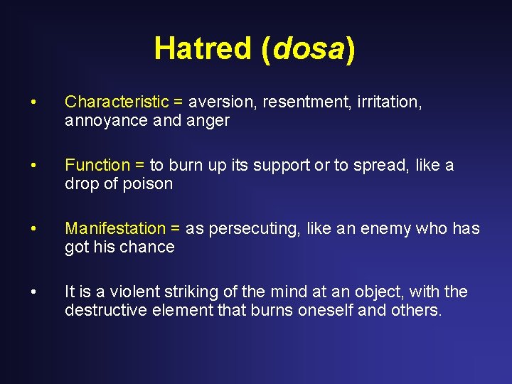 Hatred (dosa) • Characteristic = aversion, resentment, irritation, annoyance and anger • Function = Hatred (dosa) • Characteristic = aversion, resentment, irritation, annoyance and anger • Function =