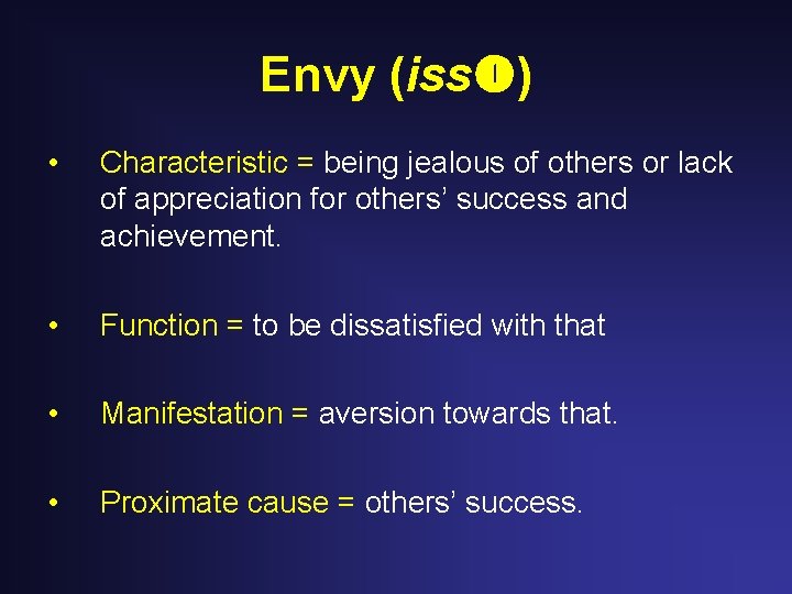 Envy (iss ) • Characteristic = being jealous of others or lack of appreciation Envy (iss ) • Characteristic = being jealous of others or lack of appreciation