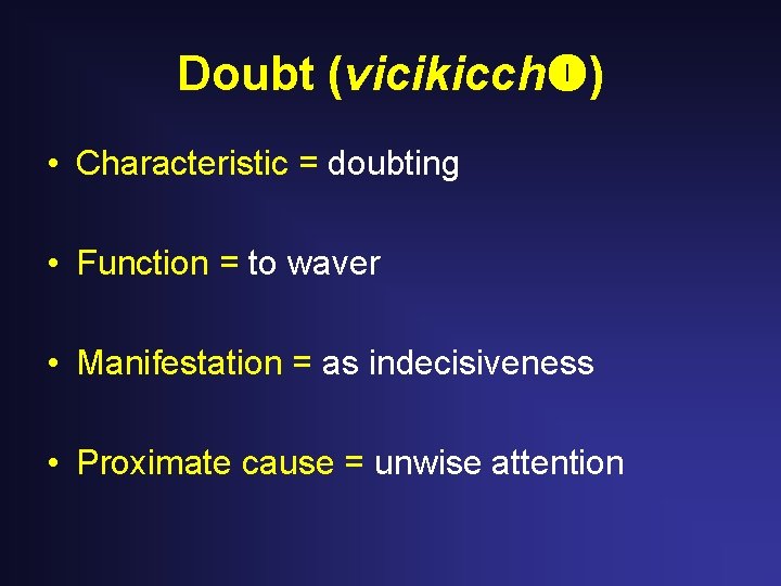 Doubt (vicikicch ) • Characteristic = doubting • Function = to waver • Manifestation Doubt (vicikicch ) • Characteristic = doubting • Function = to waver • Manifestation