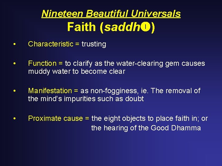 Nineteen Beautiful Universals Faith (saddh ) • Characteristic = trusting • Function = to Nineteen Beautiful Universals Faith (saddh ) • Characteristic = trusting • Function = to
