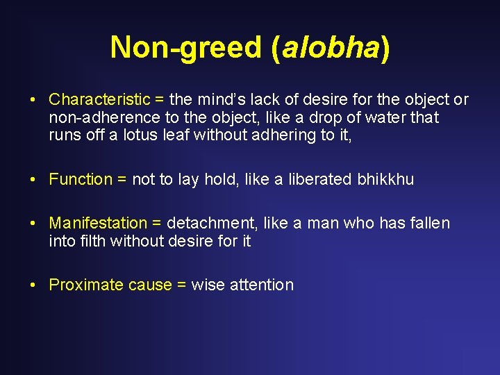 Non-greed (alobha) • Characteristic = the mind’s lack of desire for the object or Non-greed (alobha) • Characteristic = the mind’s lack of desire for the object or