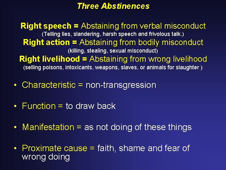 Three Abstinences Right speech = Abstaining from verbal misconduct (Telling lies, slandering, harsh speech Three Abstinences Right speech = Abstaining from verbal misconduct (Telling lies, slandering, harsh speech