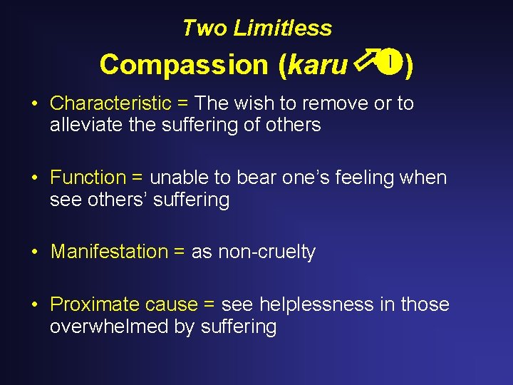 Two Limitless Compassion (karu ) • Characteristic = The wish to remove or to Two Limitless Compassion (karu ) • Characteristic = The wish to remove or to