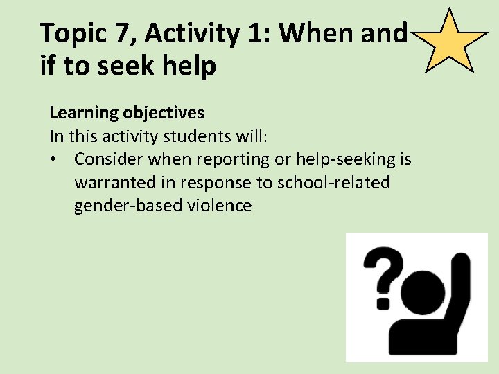 Topic 7, Activity 1: When and if to seek help Learning objectives In this