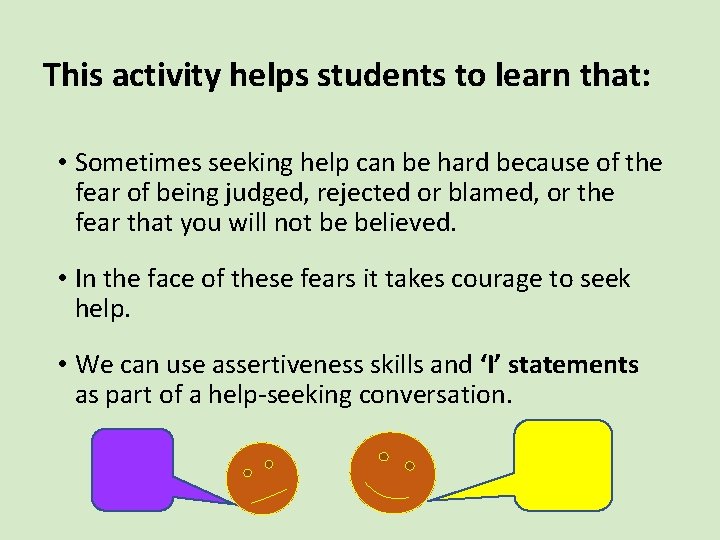 This activity helps students to learn that: • Sometimes seeking help can be hard