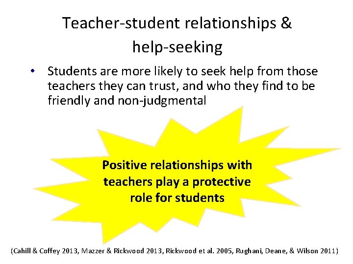 Teacher-student relationships & help-seeking • Students are more likely to seek help from those