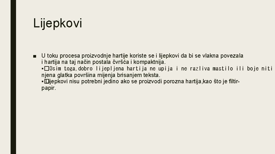 Lijepkovi ■ U toku procesa proizvodnje hartije koriste se i lijepkovi da bi se